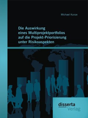 cover image of Die Auswirkung eines Multiprojektportfolios auf die Projekt-Priorisierung unter Risikoaspekten